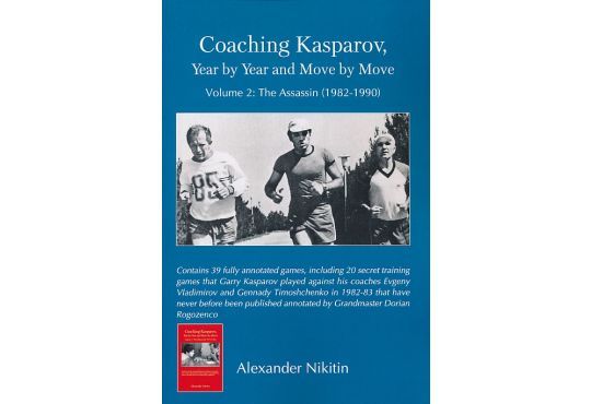 Coaching Kasparov - Year by Year and Move by Move - Volume 2 - The Assassin (1982-1990)