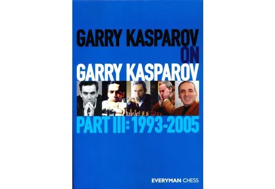 Garry Kasparov on Garry Kasparov - Part III