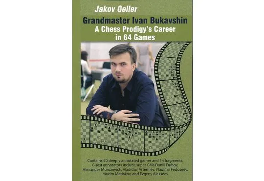 CLEARANCE - Grandmaster Ivan Bukavshin - A Chess Prodigy's Career in 64 Games