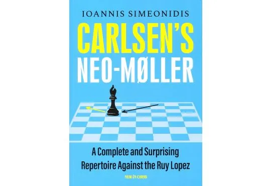 Carlsen's Neo-Moller - A Complete and Surprising Repertoire Against the Ruy Lopez