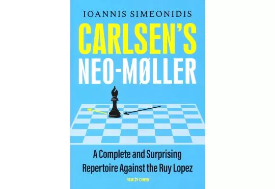 Carlsen's Neo-Moller - A Complete and Surprising Repertoire Against the Ruy Lopez