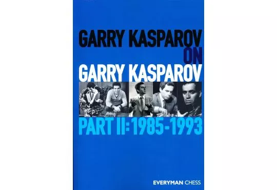 Garry Kasparov on Garry Kasparov - Part II