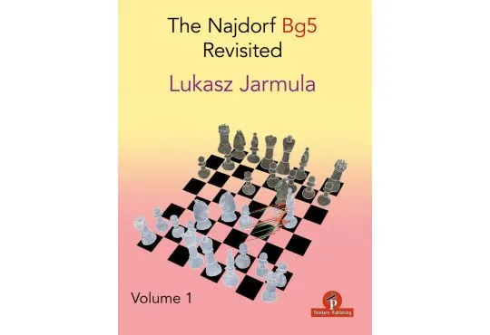 The Najdorf Bg5 Revisited – Volume 1