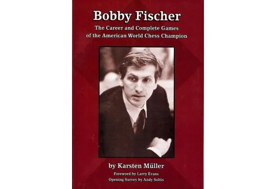 CLEARANCE - Bobby Fischer - The Career and Complete Games of the American World Chess Champion