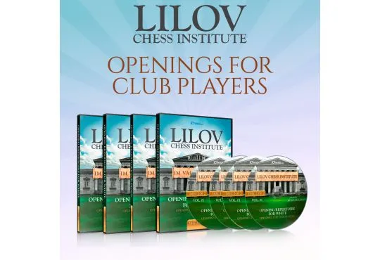 Lilov Chess Institute - #1 - Openings for Club Players - 4 DVDs - IM Valeri Lilov - Over 18 Hours of Content! 