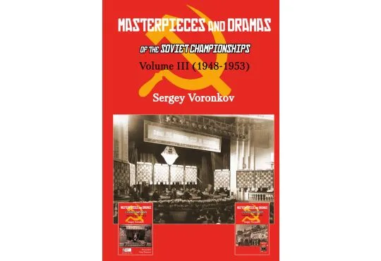 Masterpieces and Dramas of the Soviet Championships: Volume III (1948-1953)