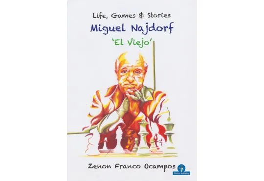 CLEARANCE - Miguel Najdorf - El Viejo - Life, Games & Stories