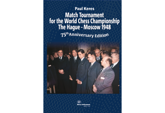 Match Tournament for the World Chess Championship The Hague - Moscow 1948 - 75th Anniversary Edition - HARDCOVER