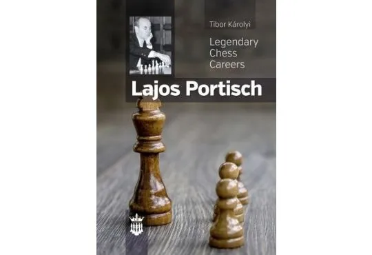 Lajos Portisch - Legendary Chess Careers