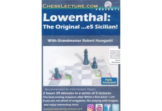 Lowenthal: The Original ...e5 Sicilian! - Grandmaster Robert Hungaski - Vol. 186