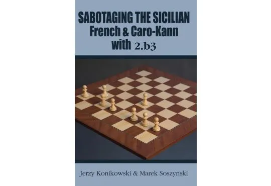 CLEARANCE - Sabotaging the Sicilian, French & Caro-Kann with 2. b3