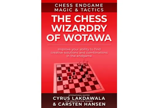 Chess Endgame Magic & Tactics - The Chess Wizardry of Wotawa