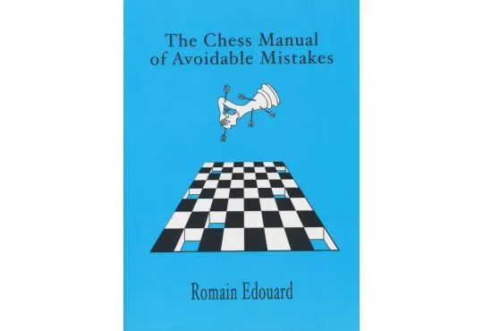 The Chess Manual of Avoidable Mistakes - PART 1