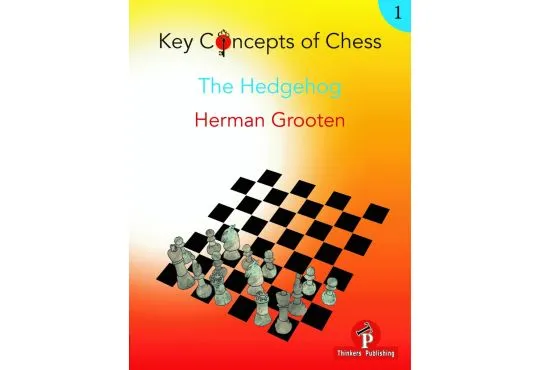 Key Concepts of Chess - 1 - The Hedgehog