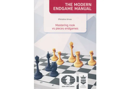 The Modern Endgame Manual - Mastering Rook vs. Pieces Endgames