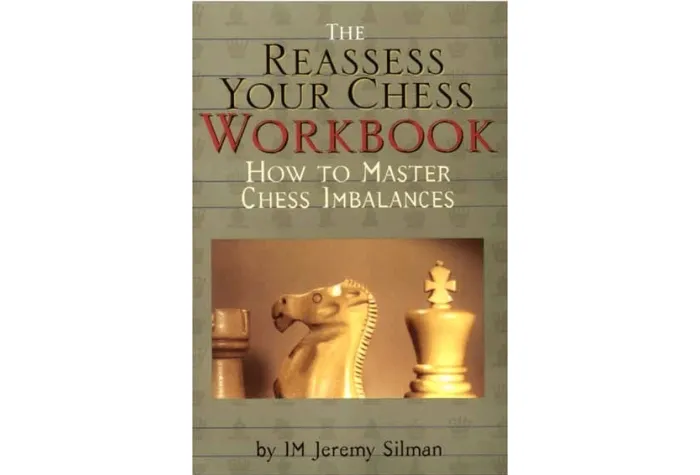 The Reassess Your Chess Workbook: Jeremy Silman: 9781890085056