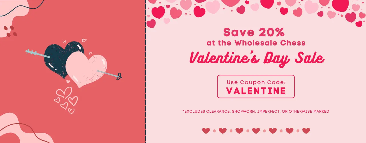 Save 20% At The Wholesale Chess Valentine's Day Sale